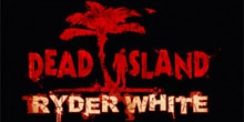 Купить Dead Island: Ryder White DLC